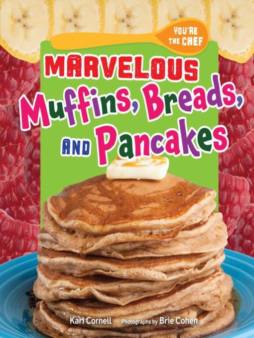Title details for Marvelous Muffins, Breads, and Pancakes by Kari Cornell - Available